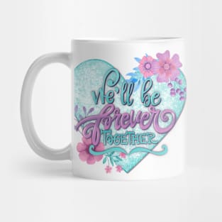 We'll be forever together Mug